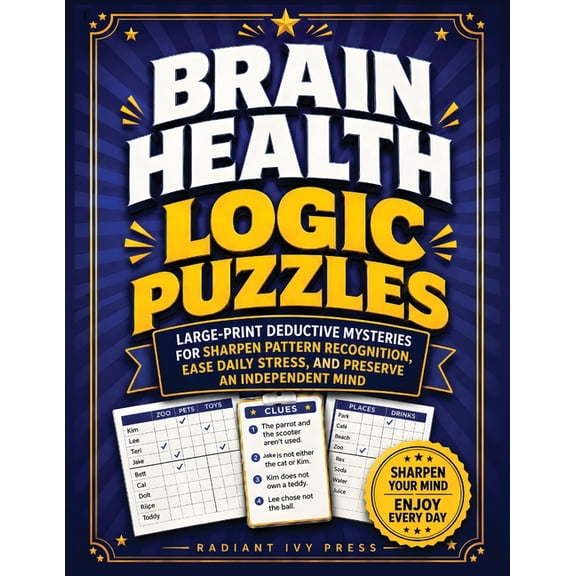 Brain Health Logic Puzzles: Large-Print Deductive Mysteries for Seniors to Sharpen Pattern Recognition, Ease Daily Stres, (Paperback)