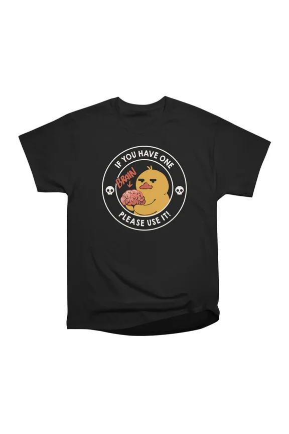 Brain If You Have One Please Use It by Tobe Fonseca T-Shirt Tee Gift For Him Merch For Her