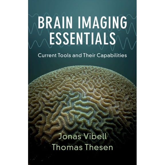 Brain Imaging Essentials: Current Tools and Their Capabilities, (Hardcover)