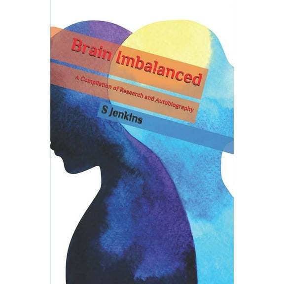 Brain Imbalanced: A Compilation of Research and Autobiography (Paperback)