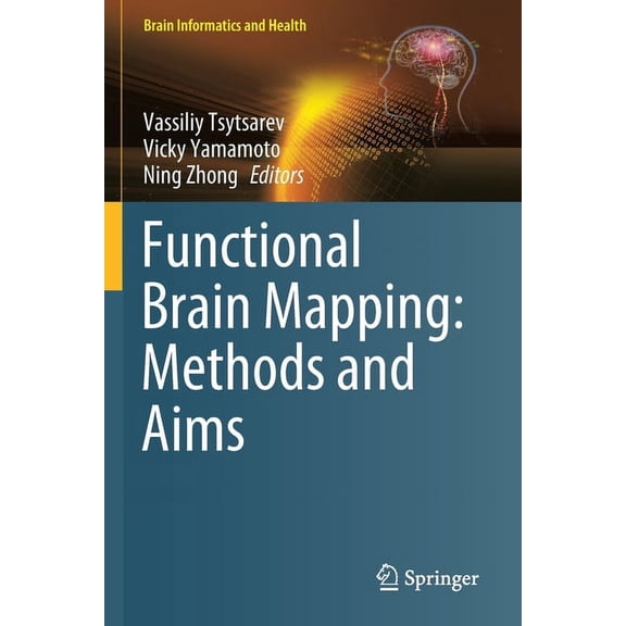 Brain Informatics and Health Functional Brain Mapping: Methods and Aims, (Paperback)