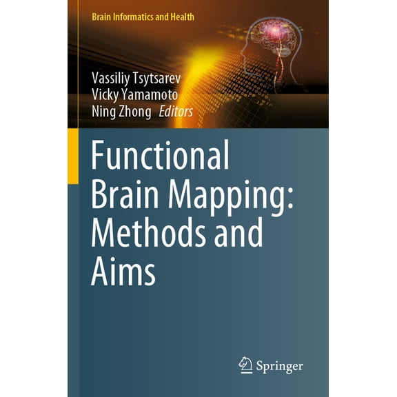 Brain Informatics and Health Functional Brain Mapping: Methods and Aims, (Paperback)
