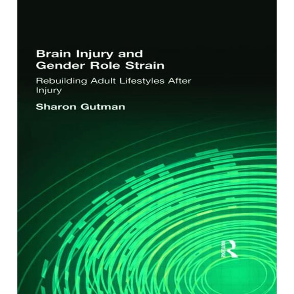 Brain Injury and Gender Role Strain: Rebuilding Adult Lifestyles After Injury, (Hardcover)