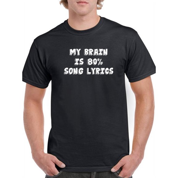 Brain Is 80 Percent Song Lyrics Men T-Shirt, Male Large
