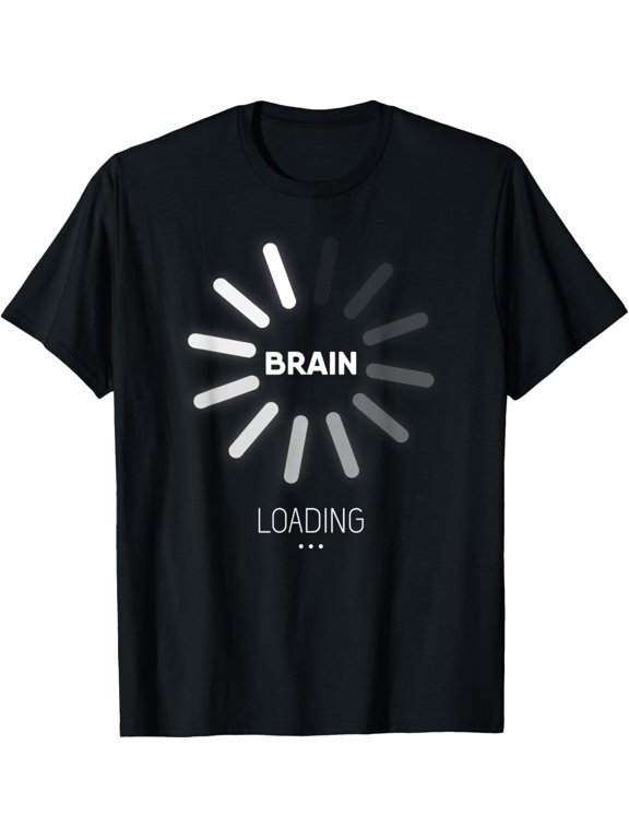 Brain Loading Please Wait Comment Learning Casual Look For Everyday Moments T-Shirt, Size S-5XL