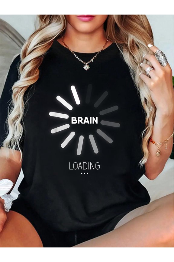 Brain Loading Please Wait Shirt Sarcastic Comment Learning T-Shirt casual short sleeve crew neck cotton tee tops for women