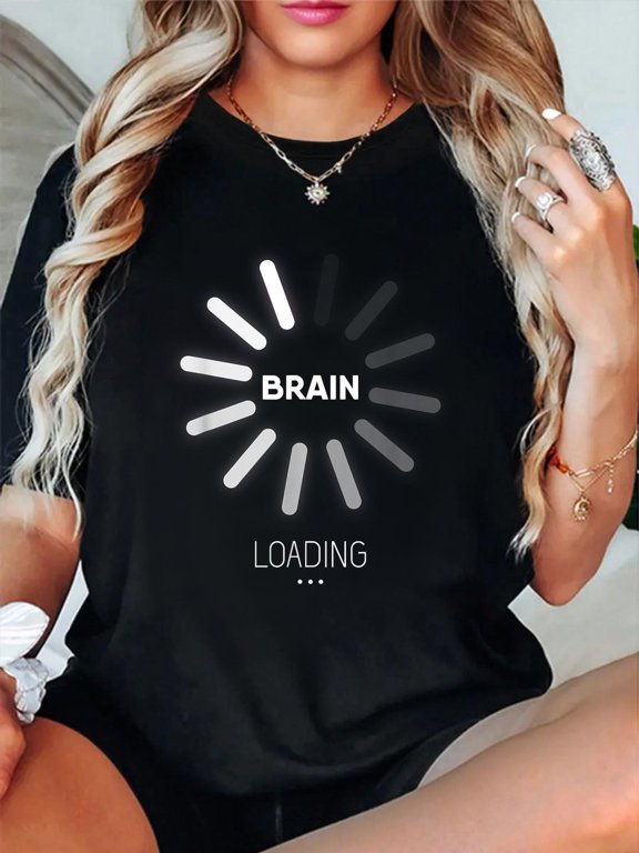 Brain Loading Please Wait Shirt Sarcastic Comment Learning T-Shirt casual short sleeve crew neck cotton tee tops for women