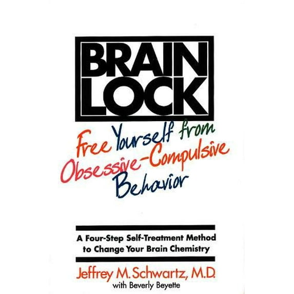 Pre-Owned Brain Lock : Free Yourself from Obsessive-Compulsive Behavior - A Four-Step Self-Treatment Method to Change Your Brain Chemistry 9780060987114 Used
