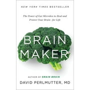 M D DAVID PERLMUTTER; KRISTIN LOBERG Brain Maker : The Power of Gut Microbes to Heal and Protect Your Brain for Life (Hardcover)