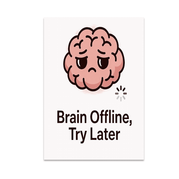 Brain Offline Try Later - Home Office Decor - 13x19 Poster Print