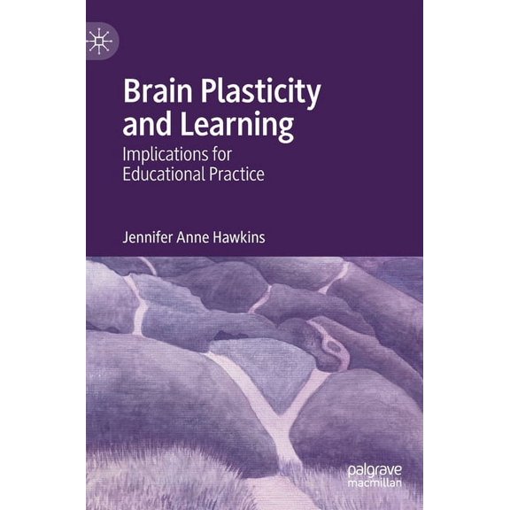 Brain Plasticity and Learning: Implications for Educational Practice, (Hardcover)