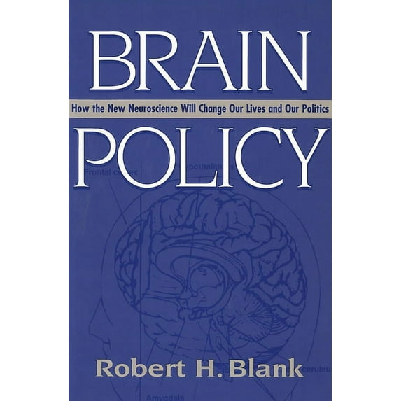 Brain Policy: How the New Neuroscience Will Change Our Lives and Our Politics (Paperback)
