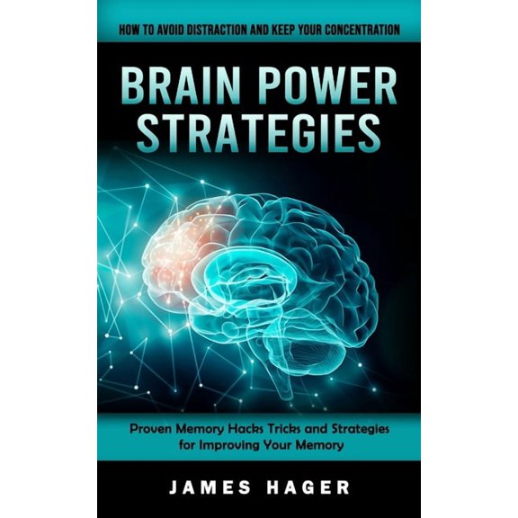 Brain Power Strategies: How to Avoid Distraction and Keep Your Concentration (Proven Memory Hacks Tricks and Strategies , (Paperback)