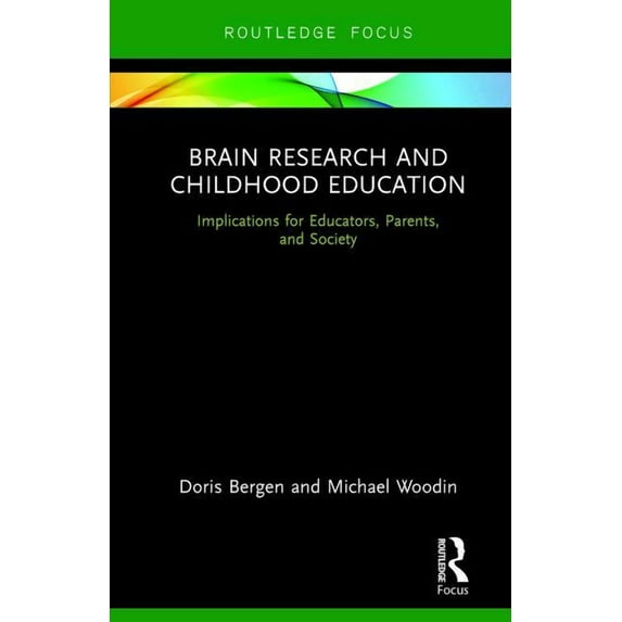 Brain Research and Childhood Education: Implications for Educators, Parents, and Society, (Hardcover)