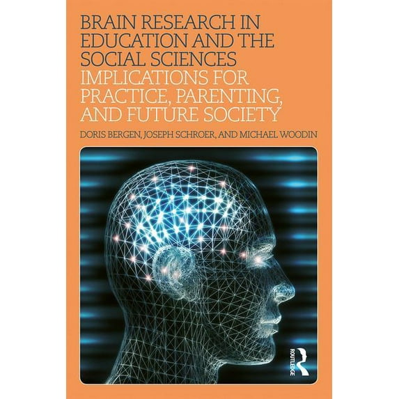 Brain Research in Education and the Social Sciences: Implications for Practice, Parenting, and Future Society, (Paperback)