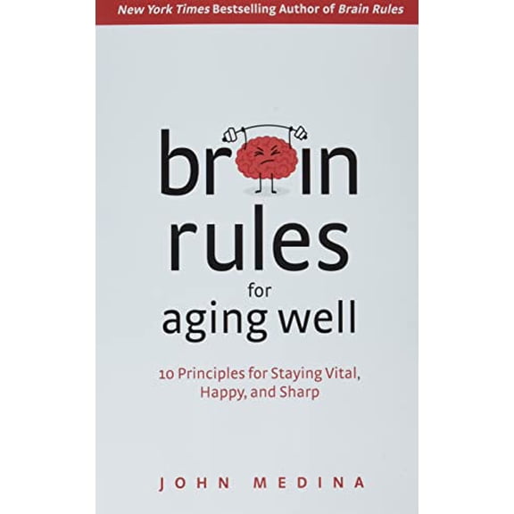 Pre-Owned Brain Rules for Aging Well: 10 Principles for Staying Vital, Happy, and Sharp, 9781737072812, 1737072815, Paperback,