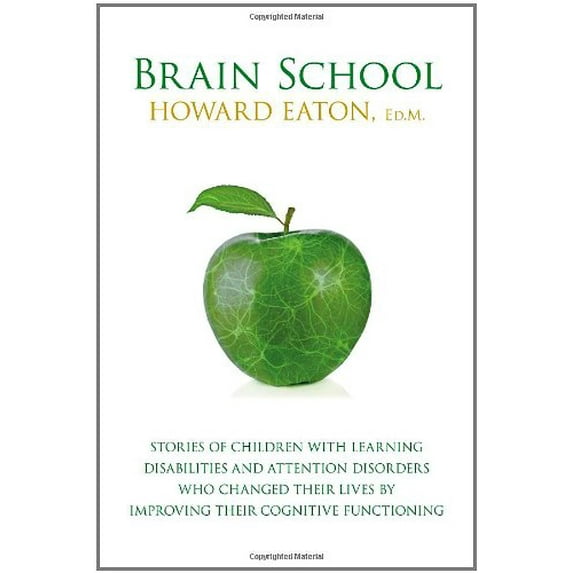 Pre-Owned Brain School: Stories of Children with Learning Disabilities and Attention Disorders Who Changed Their Lives by Improving Their Cogn (Paperback) 0986749400 9780986749407