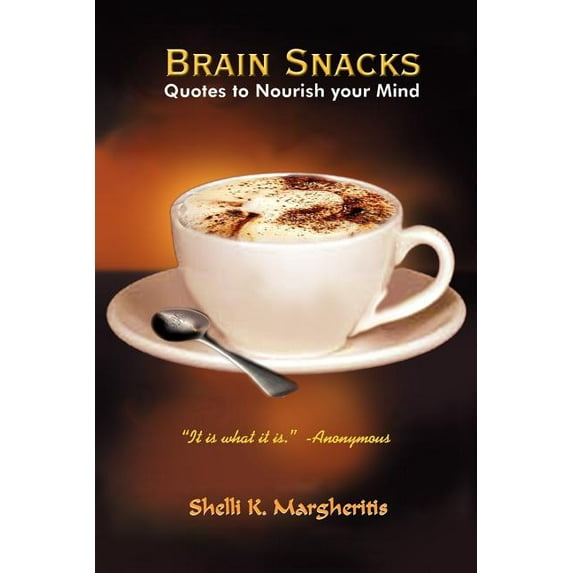 Brain Snacks : Quotes To Nourish Your Mind