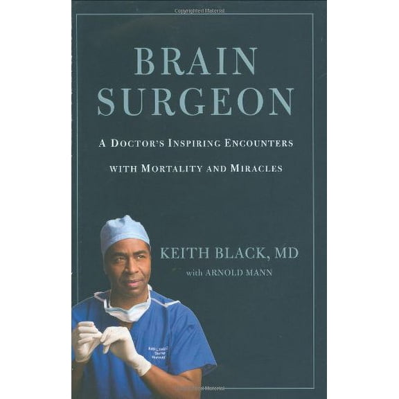 Pre-Owned Brain Surgeon: A Doctor's Inspiring Encounters with Mortality and Miracles (Hardcover) 0446581097 9780446581097