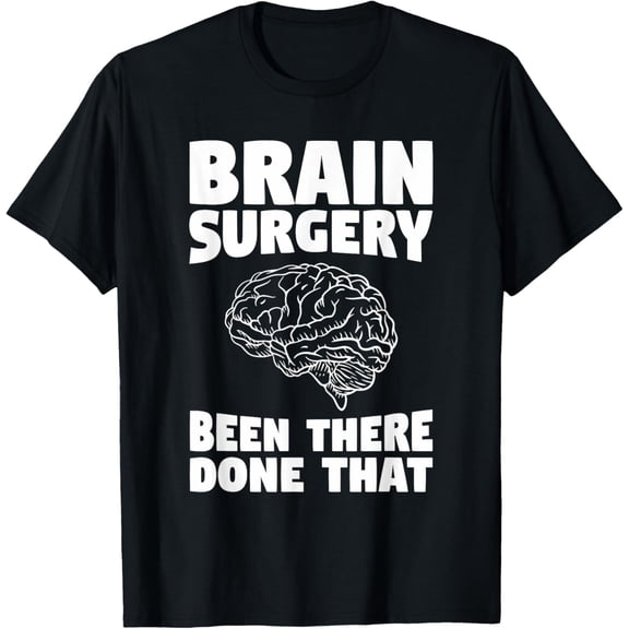Brain Surgery Been There Done That Brain Tumor Awareness T-Shirt100% cotton
