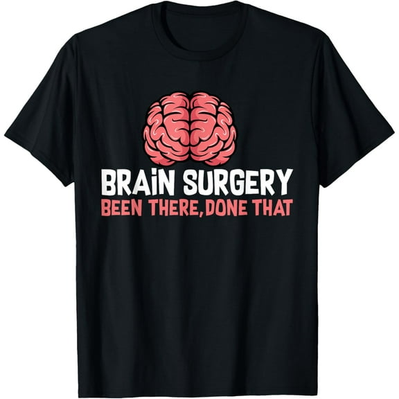Brain Surgery Been There Done That Brain surgery survivor T-ShirtMen and women, Black T-shirt, size: Extra large
