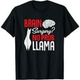 thumbnail image 1 of Brain Surgery? No Prob Llama Recover After Op Gag Gift Tee T-Shirt, 1 of 2
