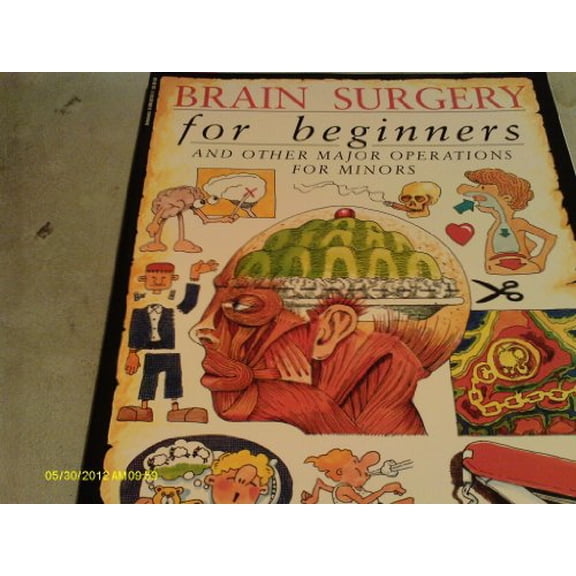 Pre-Owned Brain Surgery for Beginners and Other Major Operations for Minors: a Scalpel-free Guide to Your Insides (Paperback) 0590031872 9780590031875