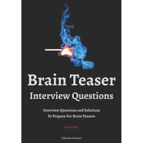 Brain Teaser Interview Questions (Paperback) by Editions Ducourt, Jean Peyre