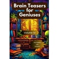 thumbnail image 1 of Brain Teasers for Geniuses: Volume IV, (Paperback), 1 of 1