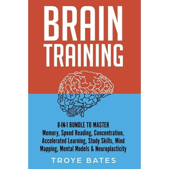 Brain Training: 8-in-1 Bundle to Master Memory, Speed Reading, Concentration, Accelerated Learning, Study Skills, Mind M, (Paperback)