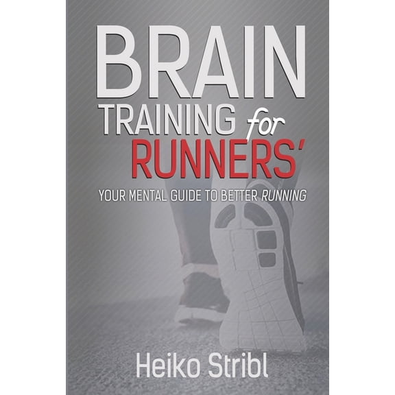 Brain Training For Runners': Your Mental Guide To Better Running., (Paperback)