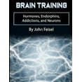 thumbnail image 1 of Brain Training: Hormones, Endorphins, Addictions, and Neurons, 1 of 1