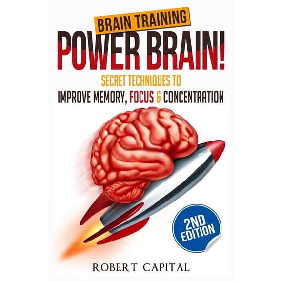 Brain Training: Power Brain! - Secret Techniques To: Improve Memory, Focus & Concentration, (Paperback)