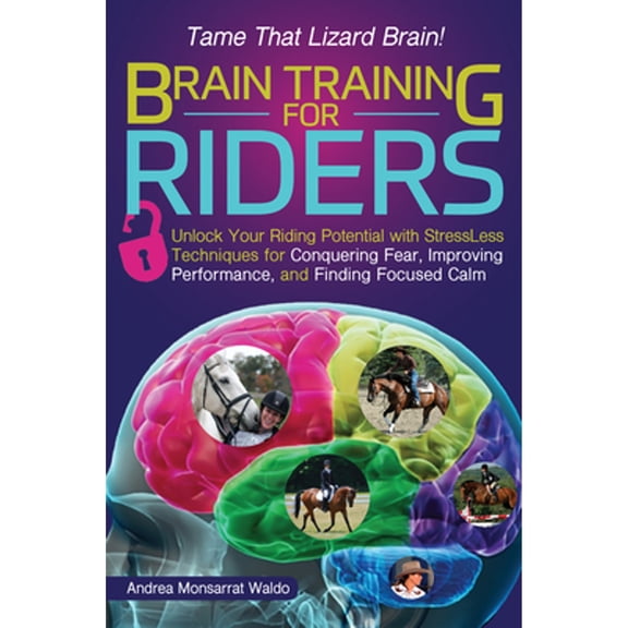 Pre-Owned Brain Training for Riders: Unlock Your Riding Potential with Stressless Techniques for Conquering Fear, Improving Perfor, (Paperback)