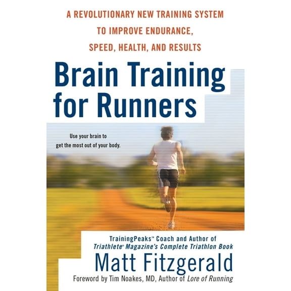 Brain Training for Runners: A Revolutionary New Training System to Improve Endurance, Speed, Health, and Results, (Paperback)