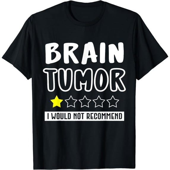 Brain Tumor I Would Not Recommend Brain Cancer Awareness T-Shirt