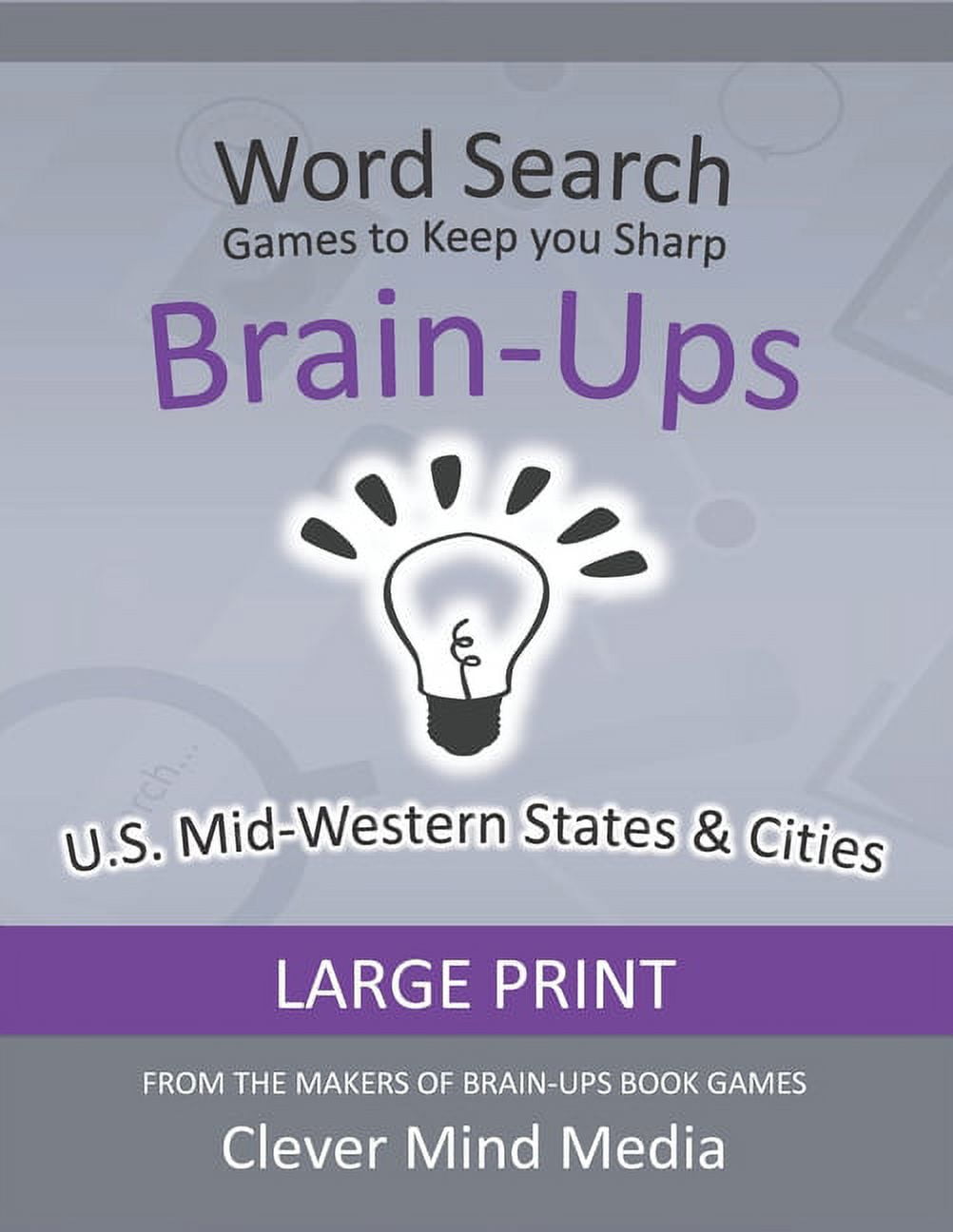 CLEVER MIND MEDIA Brain-Ups Large Print Word Search: Games to Keep You Sharp: U.S. Mid-Western States