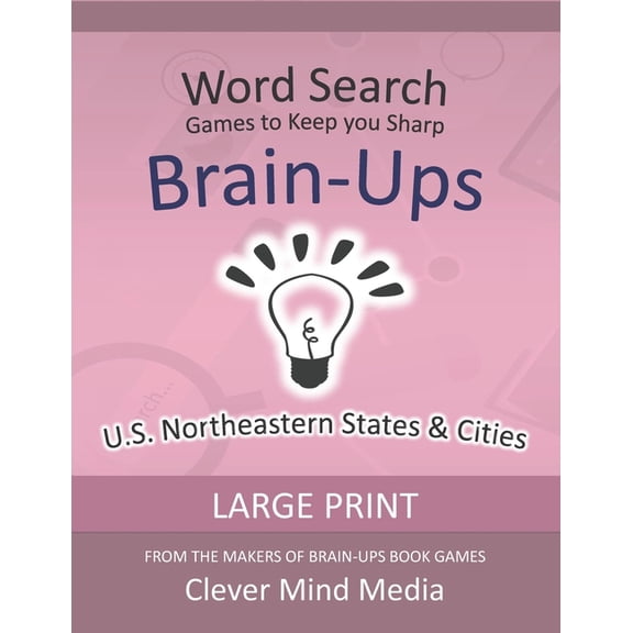 Brain-Ups Large Print Word Search: Games to Keep You Sharp: U.S. Northeastern States, (Paperback)