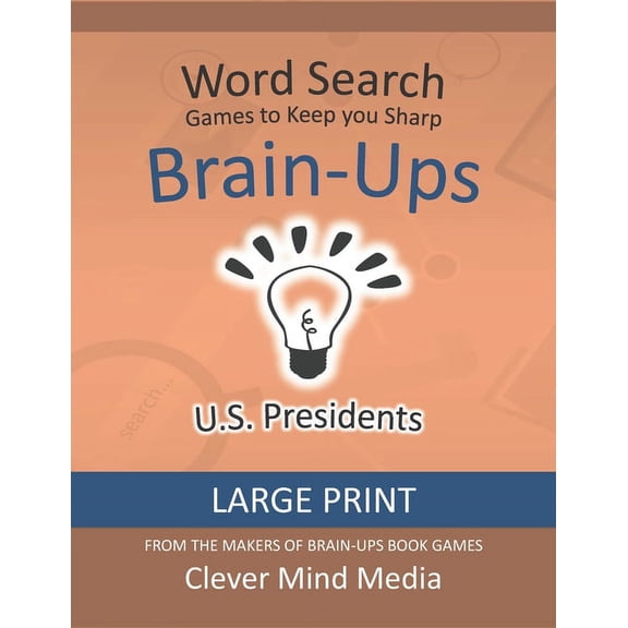 Brain-Ups Large Print Word Search: Games to Keep You Sharp: U.S. Presidents, (Paperback)