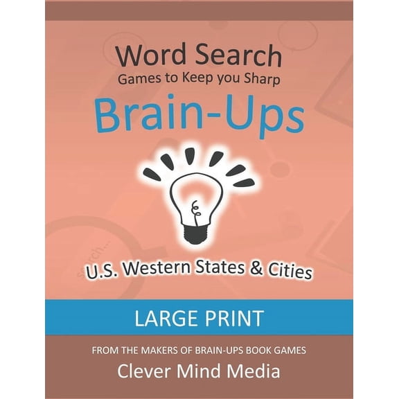 Brain-Ups Large Print Word Search: Games to Keep You Sharp: U.S. Western States, (Paperback)