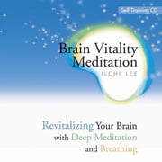 Brain Vitality Meditation Revitalizing Your Brain with Deep Meditation and Breathing, Audiobook