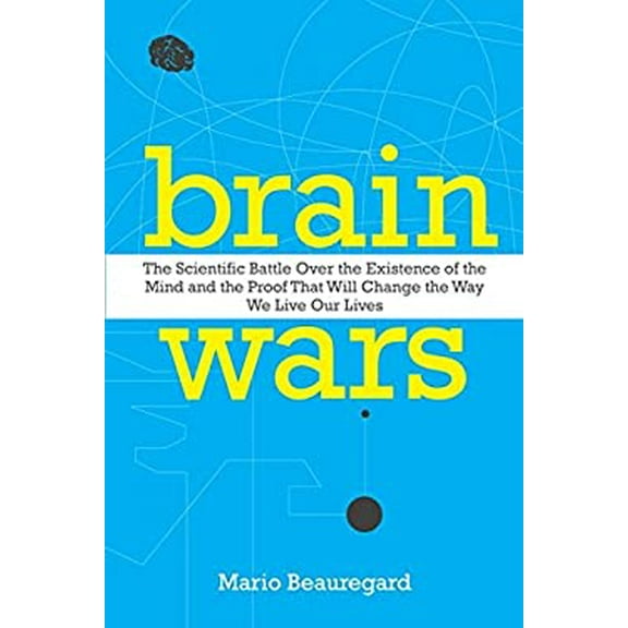 Pre-Owned Brain Wars: The Scientific Battle Over the Existence of the Mind and the Proof That Will Change the Way We Live Our Lives