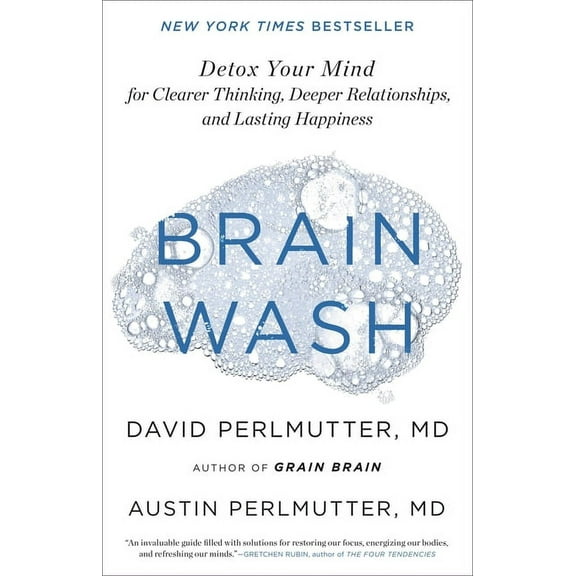 Brain Wash: Detox Your Mind for Clearer Thinking, Deeper Relationships, and Lasting Happiness, (Hardcover)