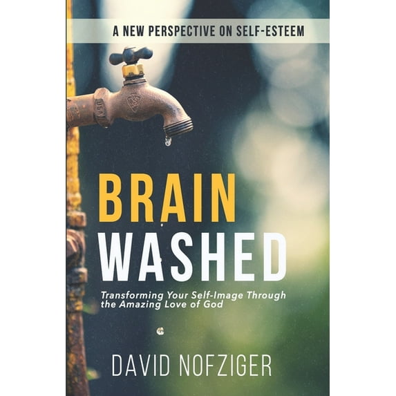 Brain Washed: Transforming Your Self-Image Through the Amazing Love of God (Paperback)