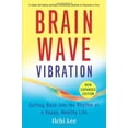 thumbnail image 1 of Pre-Owned Brain Wave Vibration: Getting Back Into the Rhythm of a Happy, Healthy Life (Paperback) 1935127365 9781935127369, 1 of 1