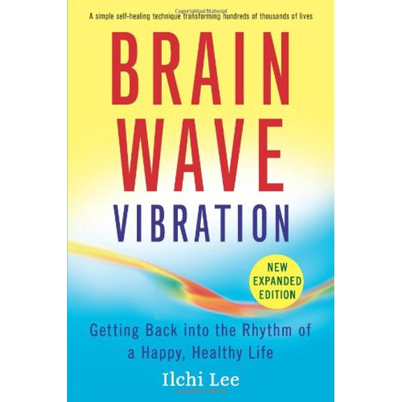 Pre-Owned Brain Wave Vibration: Getting Back Into the Rhythm of a Happy, Healthy Life (Paperback) 1935127365 9781935127369