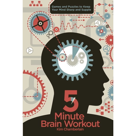 Brain Workout: Five-Minute Brain Workout : Games and Puzzles to Keep Your Mind Sharp and Supple (Paperback)