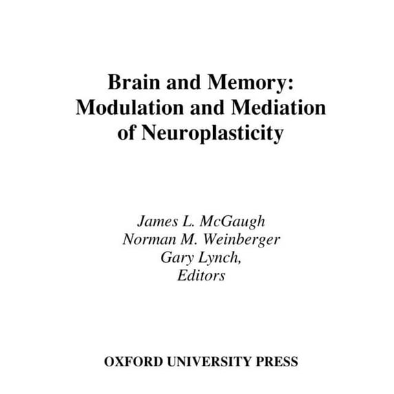 Brain and Memory: Modulation and Mediation of Neuroplasticity