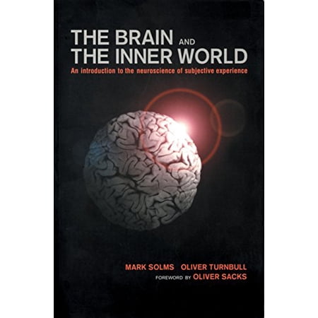 Pre-Owned Brain and the Inner World: An Introduction to the Neuroscience of the Subjective Experience (Paperback) 1590510178 9781590510179