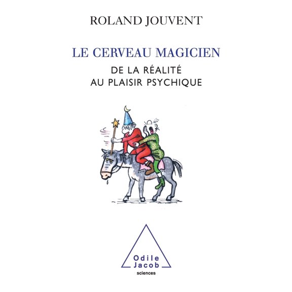 Brain as Magician / Le Cerveau magicien: De la ralit au plaisir psychique, (Paperback)